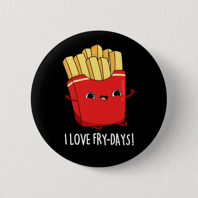 I Kärlek Fry-Days Funny Fransk Fries Pun Mörk BG Knapp (Framsida)