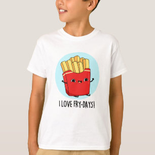 I Kärlek Fry-Days Funny Fransk Fries Pun T Shirt