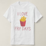 I kärlek Fry Days / Kärlek Fries / Potato Fries /  Tee Shirt<br><div class="desc">I kärlek Fry Days / Fry Day Red text med Fransk-friterad potatis</div>