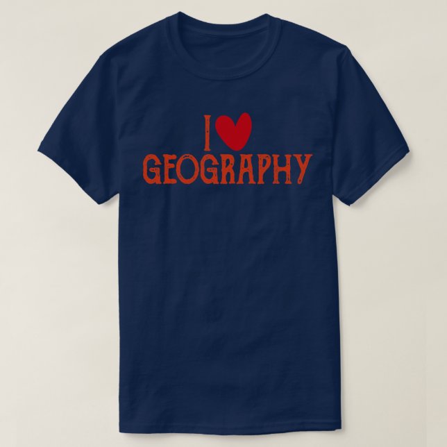 I Kärlek Geography Geography-lärarcitat T Shirt (Design framsida)