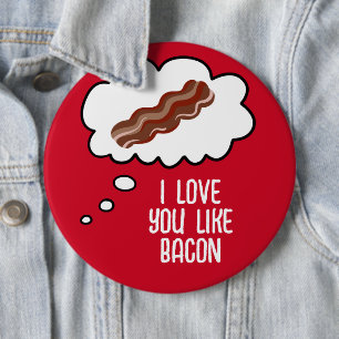 I Kärlek gillar du Bacon Funny-knapp Knapp
