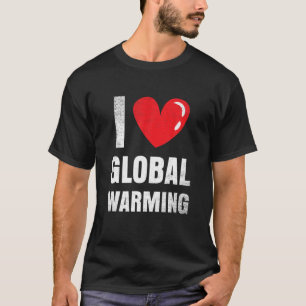 I Kärlek Global Warming Clothing Gift Climate Cha T Shirt