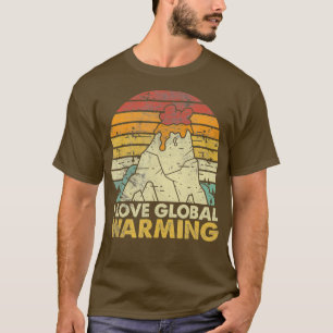 I Kärlek Global Warming FUNY Anti-Climate Change T Shirt