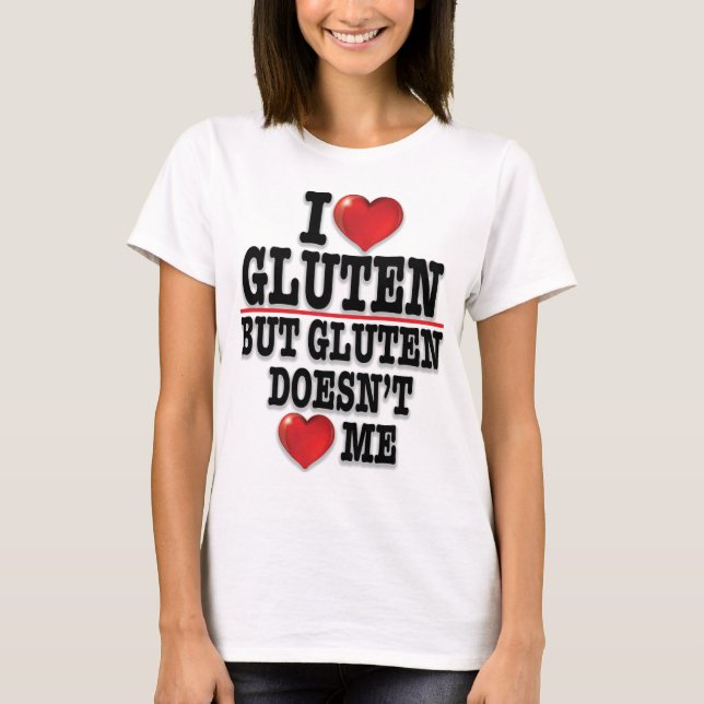 I Kärlek Gluten, men Gluten Kärlekar inte mig. T Shirt (Framsida)