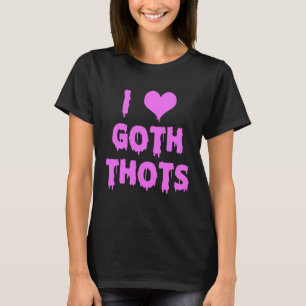 I Kärlek Goth Thots T Shirt
