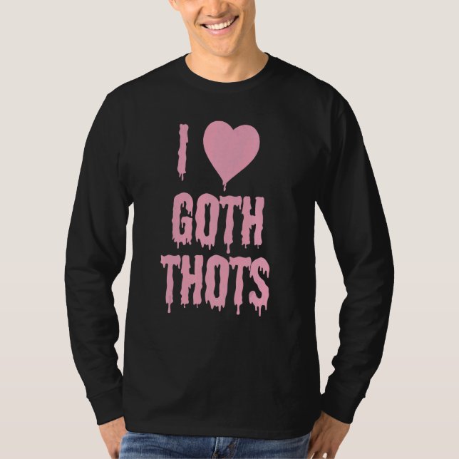 I Kärlek Goth Thots T Shirt (Framsida)