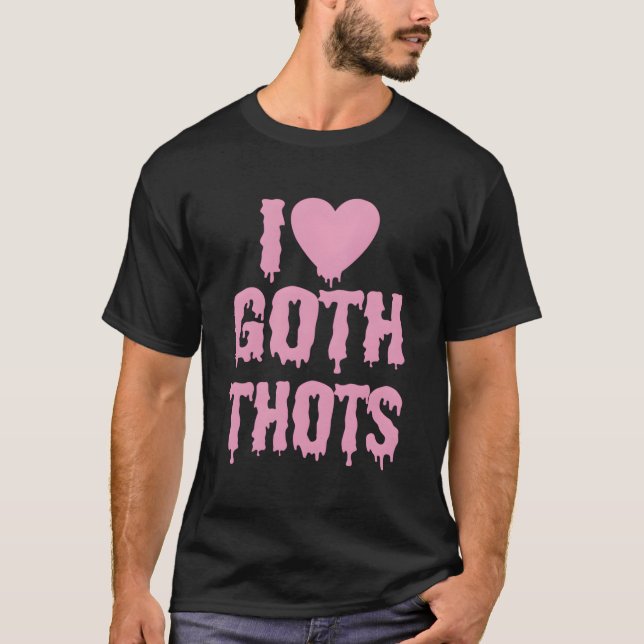 I Kärlek Goth Thots T Shirt (Framsida)