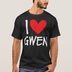 I Kärlek Gwen Namn Personlig Girl Woman BFF Frien T Shirt