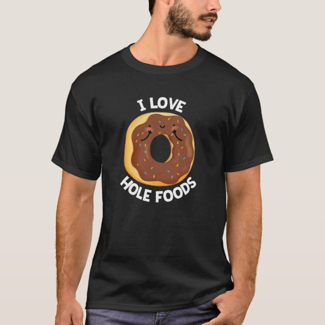 I Kärlek Hål Mat Funny Donut Pun Mörk BG T Shirt (Framsida)