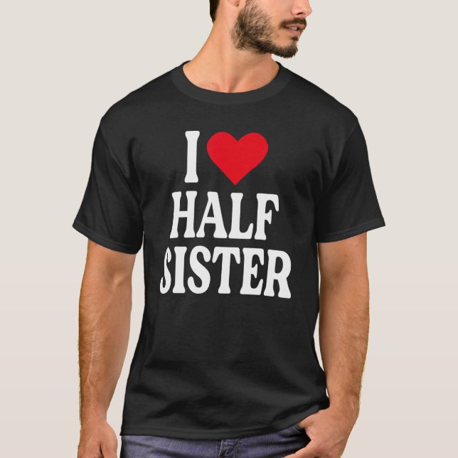 I Kärlek, halv syster i Kärlek, min halmsyster i h T Shirt (Framsida)