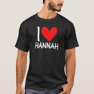 I Kärlek Hannah Namn Personlig Girl Woman Bff Fri T Shirt