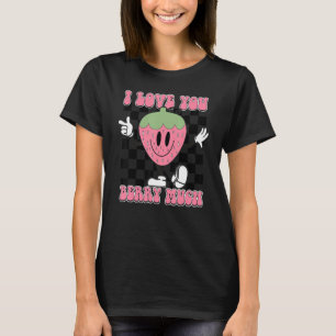 I Kärlek har du berry mycket kontrollerat Cute Str T Shirt