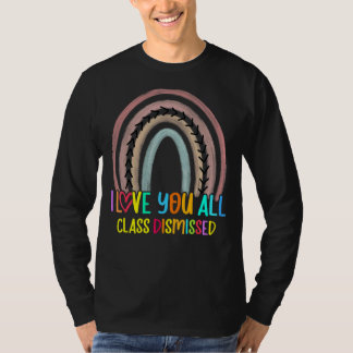 I Kärlek har ni alla avskedats förra skoldagen T Shirt