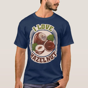 I kärlek hasselnötter nöt älskare ger höstenT-Shir T Shirt