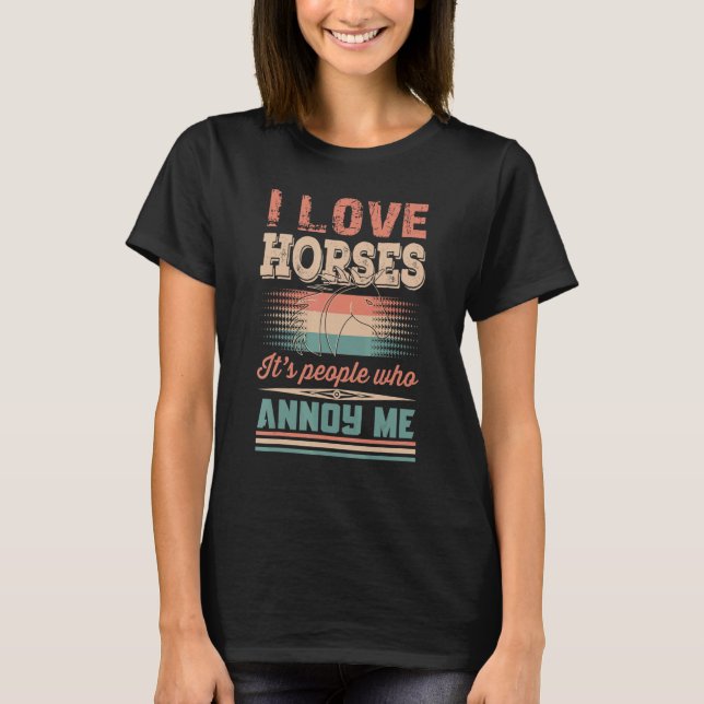 I kärlek hästar är det folk som känner mig t shirt (Framsida)