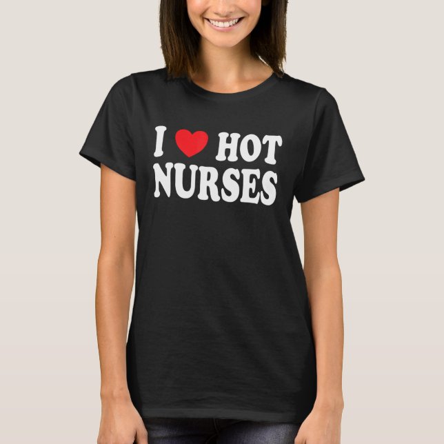 I Kärlek Heart Hett Nurses T Shirt (Framsida)