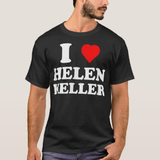 I Kärlek Helen Keller T-Shirt