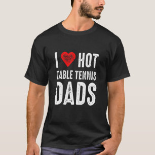 I Kärlek Hett Bord Tennis Pappor T Shirt