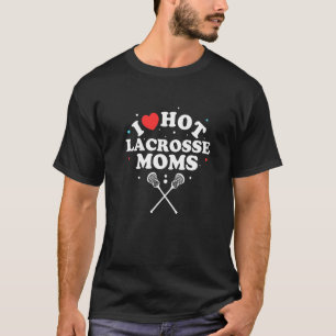 I Kärlek Hett Lacrosse Mammor Lacrosse Player T Shirt