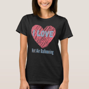 I Kärlek Hett Luft, , blekning av hjärtfolie, hobb T Shirt