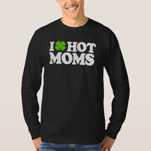 I Kärlek Hett Mammor Funny St patricks day Kärlek  T Shirt (Framsida)