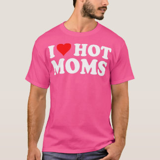 I Kärlek Hett Mammor I Heart Hett Mammor Kärlek He T Shirt