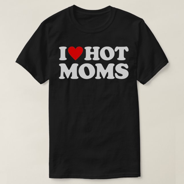 I Kärlek Hett Mammor I Heart Hett Mammor Kärlek He T Shirt (Design framsida)