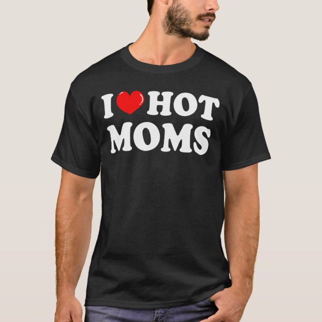 I Kärlek Hett Mammor I Heart Hett Mammor Kärlek He T Shirt (Framsida)