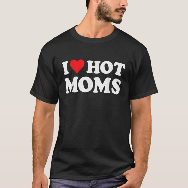 I Kärlek Hett Mammor Tee I Heart Hett Mammor Shirt (Framsida)