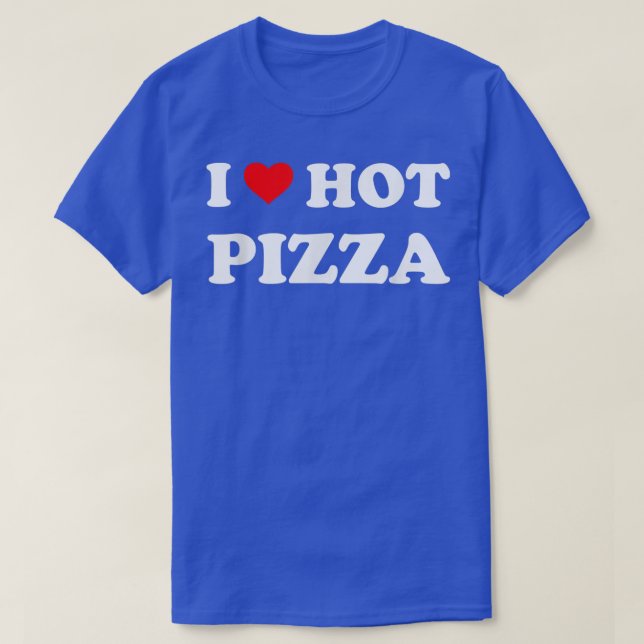 I kärlek hett pizza Pizza älskare Food älskare T Shirt (Design framsida)