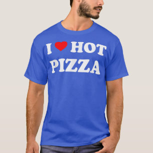 I kärlek hett pizza Pizza älskare Food älskare T Shirt