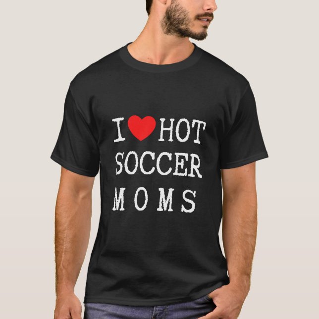 I Kärlek Hett Soccer Mammor, Lårfotens T-tröjor T Shirt (Framsida)