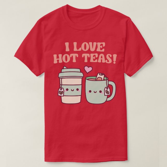 I kärlek Hett Teas Funny Pun T Shirt (Design framsida)