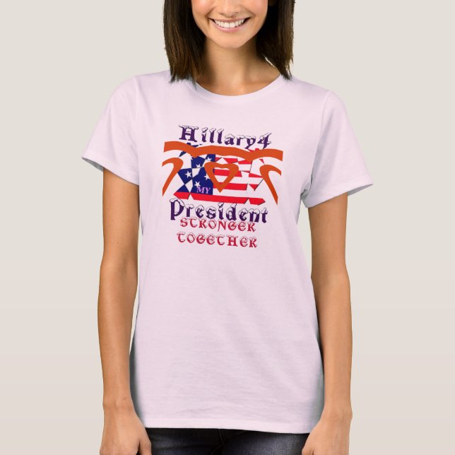 I Kärlek Hillary President är vi starkare tillsamm T-shirt (Framsida)