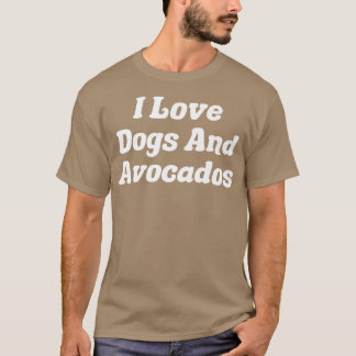 I Kärlek Hundar och Avocados T Shirt