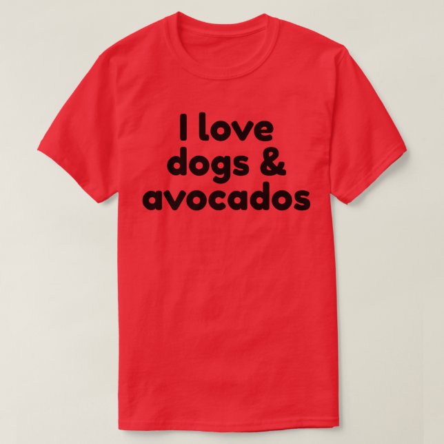 I Kärlek Hundar och AvocadosT-Shirt T Shirt (Design framsida)