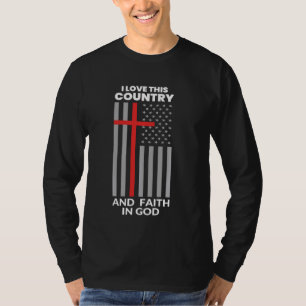 I Kärlek i Land och tro på Guds amerikanska Flagga T Shirt