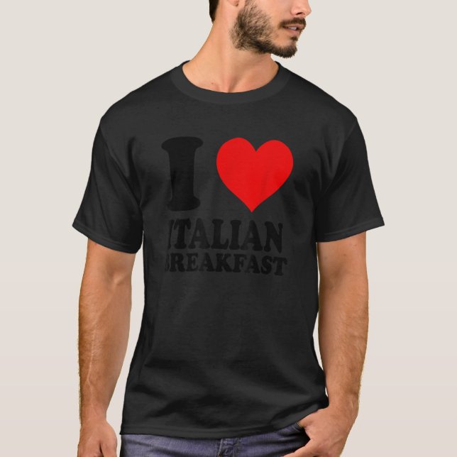 I Kärlek Italienska frukosten T Shirt (Framsida)