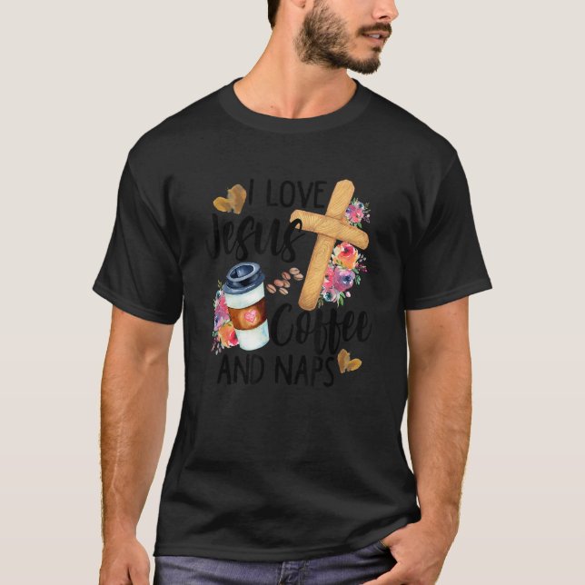 I Kärlek Jesus kaffe och Naps Funny Christian Reli T Shirt (Framsida)