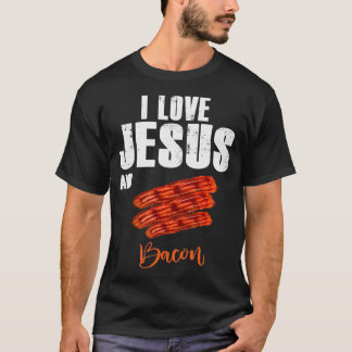 I Kärlek Jesus och Bacon Funny Christian Religiösa T Shirt