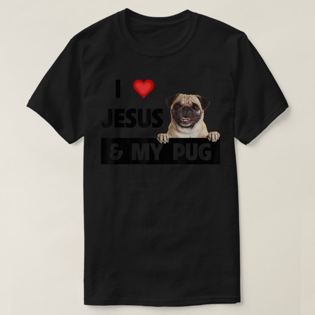 I Kärlek Jesus och min Pug Hund Pappa Pet Parent C T Shirt (Design framsida)