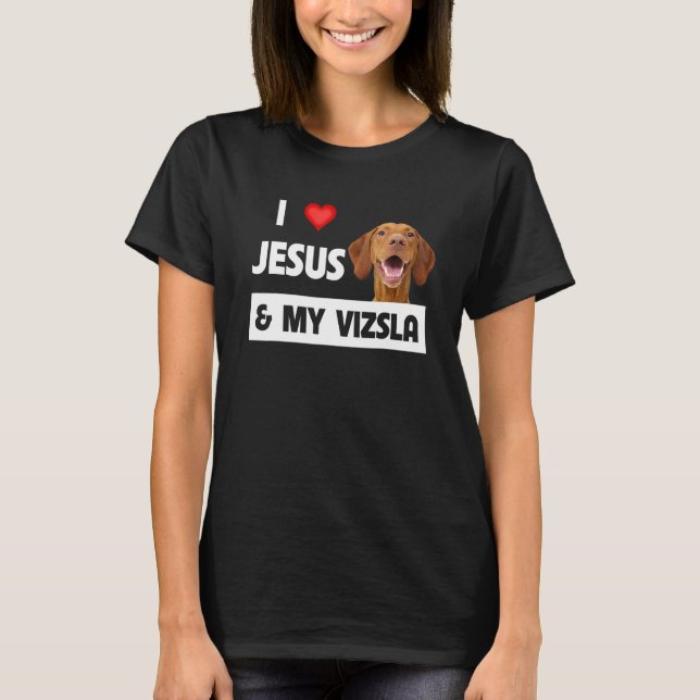 I Kärlek Jesus och min Vizsla Hund Mamma Pappa Chr T Shirt (Framsida)