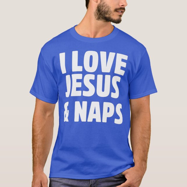I Kärlek Jesus och Naps Funny Christian Gifts T Shirt (Framsida)