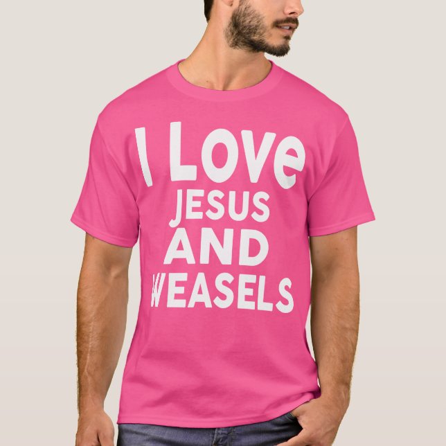 I Kärlek Jesus och Weasels Funny Weasel T Shirt (Framsida)