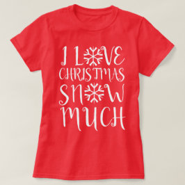 I Kärlek jul Snö Mycket T Shirt