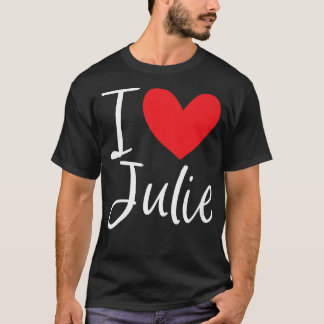 I Kärlek Julie Namn Personlig Girl Woman BFF Juli T Shirt