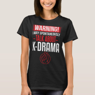 I Kärlek K Drama Talking Avout Korean Drama T Shirt