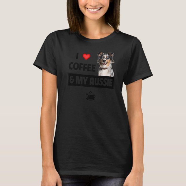 I Kärlek-kaffe och min Aussie Hund Australian Shep T Shirt (Framsida)