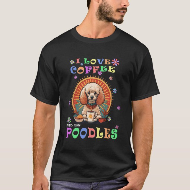I Kärlek-kaffe och min Pudel-Hund Cute Birthday Pr T Shirt (Framsida)