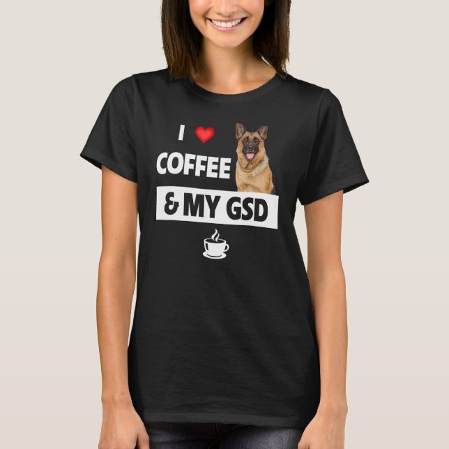 I Kärlek-kaffe och min tyska shepherd Hund D T Shirt (Framsida)